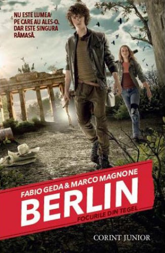 Berlin vol.1: focurile din Tegel - Fabio Geda, Marco Magnone - Editura Corint Junior