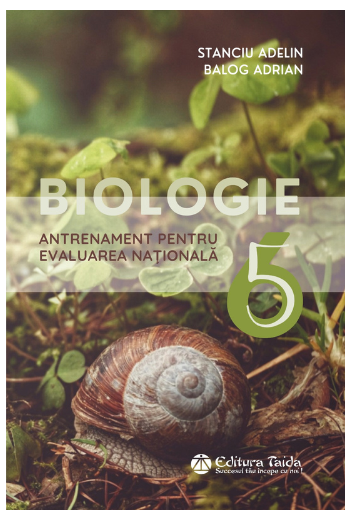 Biologie - Teste de antrenament pentru evaluarea nationala clasa a 6-a - Stanciu Adelin, Balog Adrian