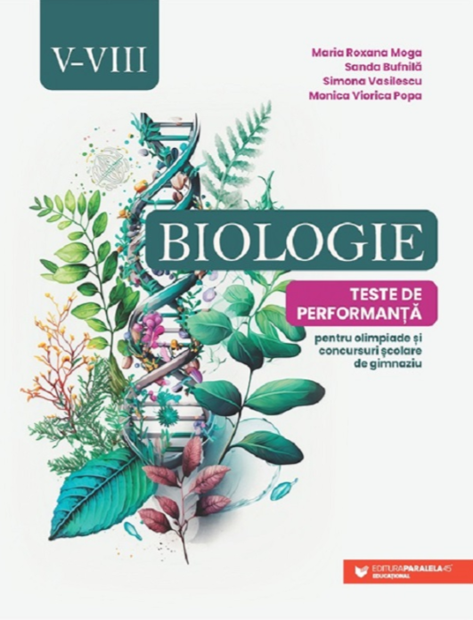 Biologie. Clasele 5-8 Teste de performanta pentru olimpiade si concursuri scolare de gimnaziu