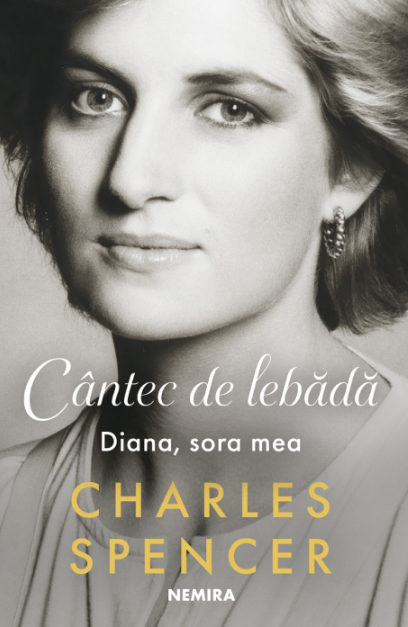 Cântec de lebădă. Diana, sora mea - Charles Spencer