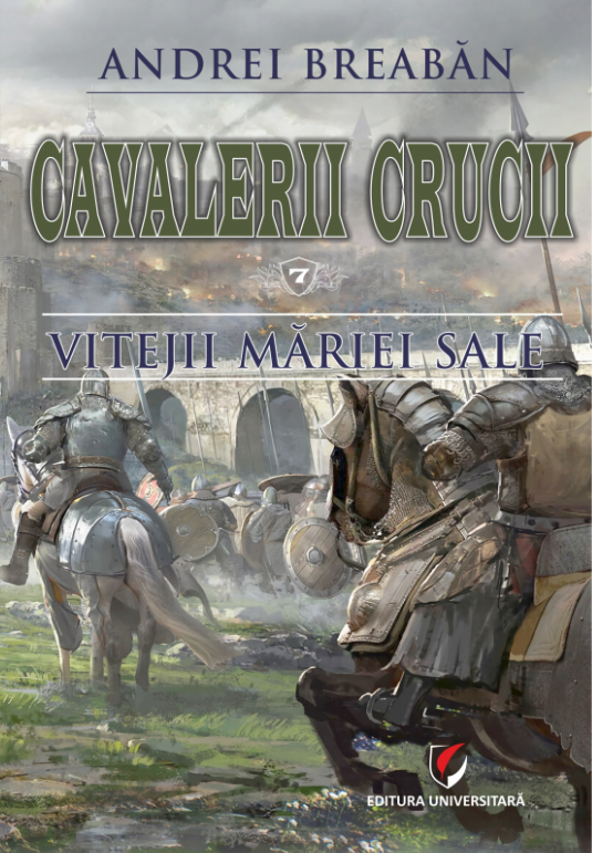 Cavalerii Crucii. Volumul 7: Vitejii Mariei Sale`
