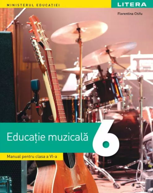 Educație muzicală. Manual. Clasa 6 - Florentina Chifu