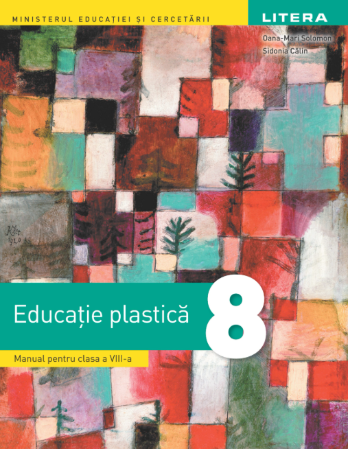 Educație plastică. Manual pentru clasa 8 - Oana-Mari Solomon, Sidonia Călin