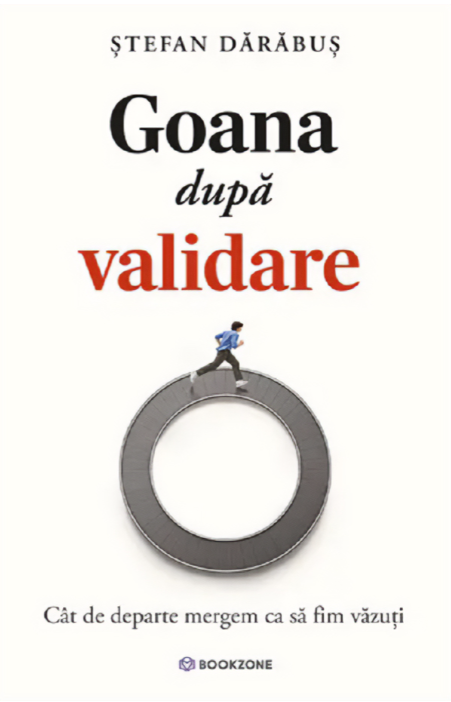 Goana după validare - Stefan Darabus