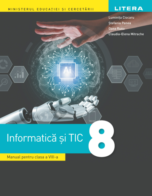 Informatică și TIC. Manual pentru clasa 8 - Luminița Ciocaru, Ștefania Penea, Oana Rusu, Claudia-Elena Mitrache