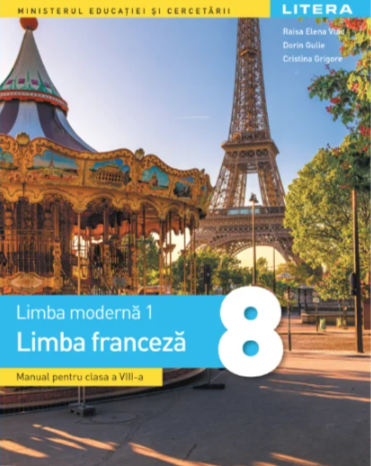 Limba moderna1. Limba franceza. Manual pentru clasa 8 - Raisa Elena Vlad, Dorin Gulie, Cristina Grigore