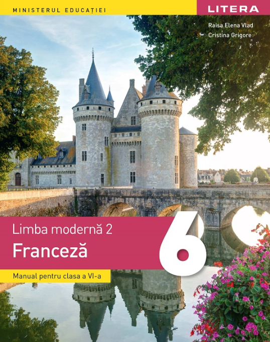 Limba franceză. Limba modernă 2 - Clasa 6 - Manual - Cristina Grigore, Raisa Elena Vlad