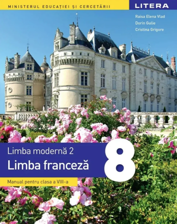 Limba moderna 2. Limba franceza. Manual clasa 8 - Raisa Elena Vlad, Dorin Gulie, Cristina Grigore