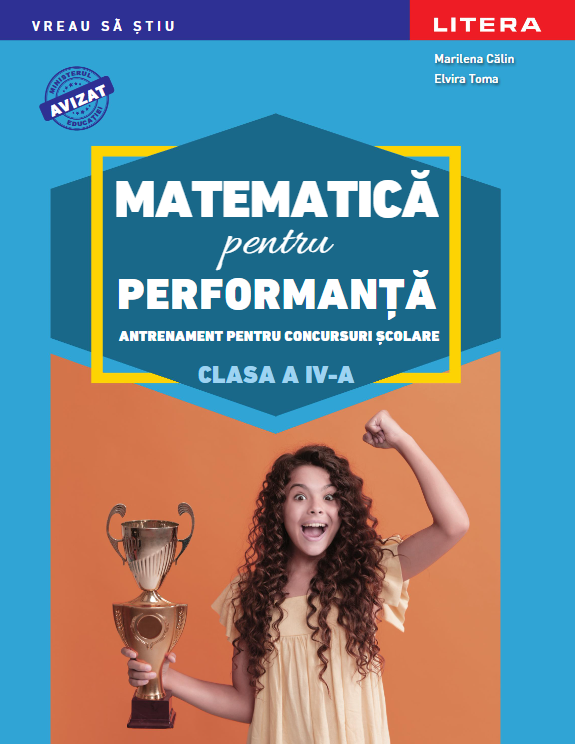 Matematică pentru Performanța. Clasa 4. Antrenament pentru concursuri școlare - Marilena Calin, Elvira Toma