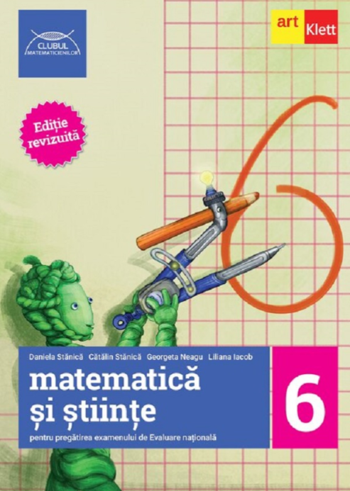 Matematică și științe. Clasa 6 - Liliana Iacob, Daniela Stanica, Catalin Stanica, Georgeta Neagu