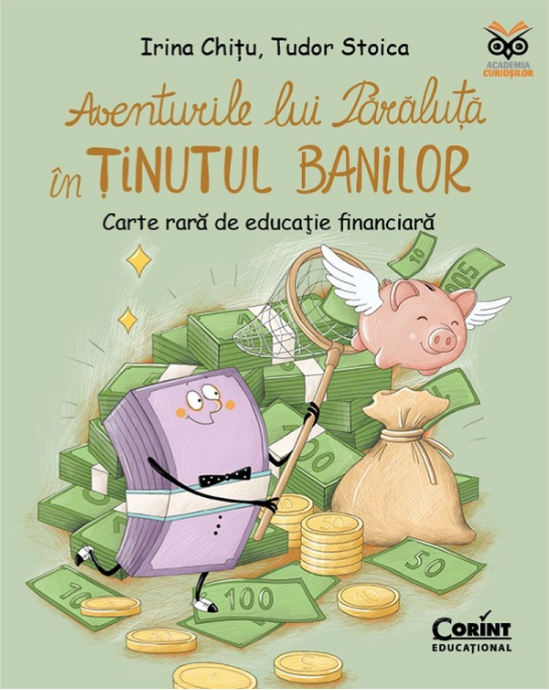 Aventurile lui Părăluță în Ținutul Banilor. Carte rară de educație financiară - Tudor Stoica, Irina Chițu
