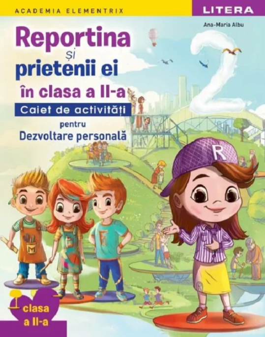 Reportina și prietenii ei în clasa a II-a. Caiet de activități pentru Dezvoltare personală - Ana-Maria Albu
