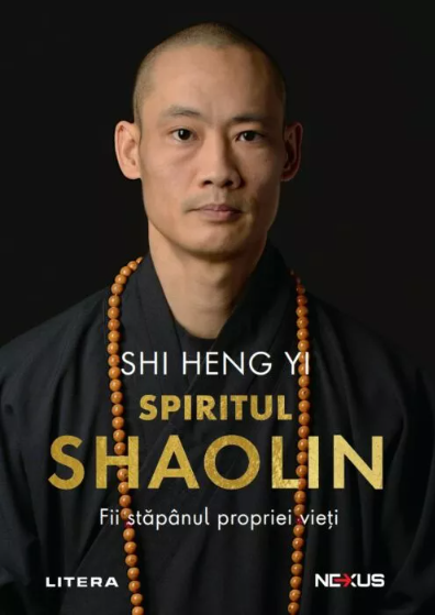 Spiritul Shaolin. Fii stapanul propriei vieti - Shi Heng Yi