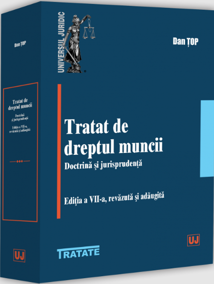 Tratat de dreptul muncii. Doctrină și jurisprudență. Ed.7 - Dan Țop